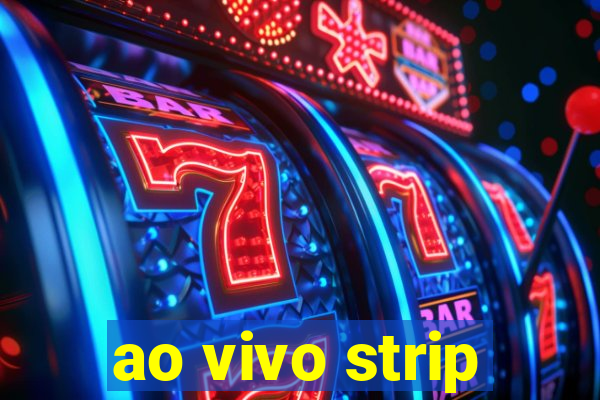 ao vivo strip